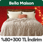 Bella Maison mağazasında Sepette %80+%15'e Ek 300 TL İndirim