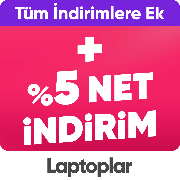 Laptoplarda Tüm İndirimlere Ek Sepette %5 net İndirim