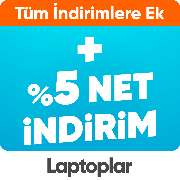 Laptoplarda Tüm İndirimlere Ek Sepette %5 net İndirim