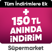 Süpermarket ürünlerinde tüm indirimlere ek 150 TL ANINDA İNDİRİM (KUPON)