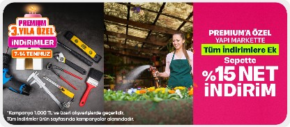 Premium'a özel Yapı Market Ürünlerinde Tüm İndirimlere Ek Sepette %15 Net İndirim