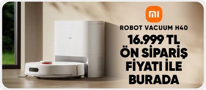 Xiaomi Robot Vacuum H40  16.999 TL  ön sipariş fiyatı ile burada
