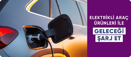 Elektrikli Araç Ürünleriyle Geleceği Şarj Edin