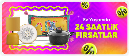 Ev yaşamda 24 saatlik fırsatlar