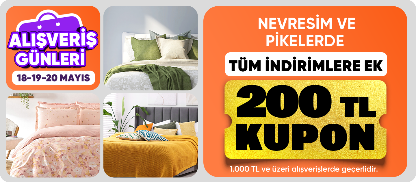 Nevresim ve pikelerde  tüm indirimlere ek  200 TL kupon
