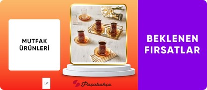 Paşabahçe ve Lav Ürünlerinde Fırsatlar
