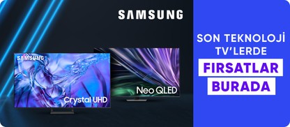 Samsung Son teknoloji  TV'lerde fırsatlar burada