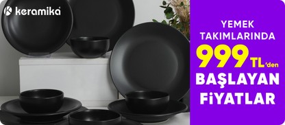 Keramika Yemek Takımlarında 999 TL den başlayan Fiyatlar
