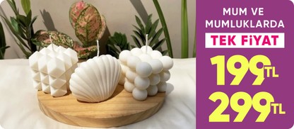 Mum ve Mumluklarda Tek Fiyat 199-299 TL