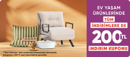 Ev yaşam ürünlerinde tüm indirimlere ek  200 TL kupon