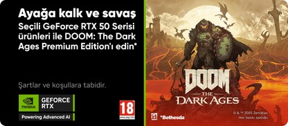 Ayağa kalk ve savaş Seçili GeForce RTX 50 Serisi ürünleri ile  DOOM: The Dark Ages Premium Edition'ı edin*