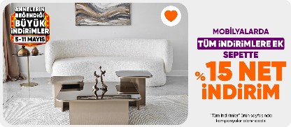Mobilyalarda tüm indirimlere ek sepette %15 net indirim