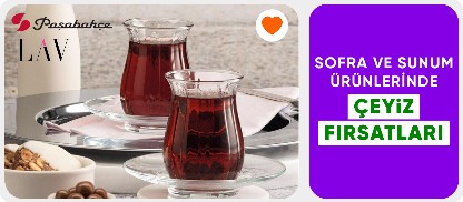 Paşabahçe-Lav Ürünlerinde Çeyiz Fırsatları