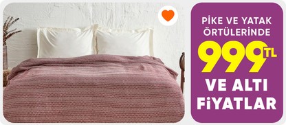 Pike ve Yatak Örtülerinde 999 TL Altı Fiyatlar
