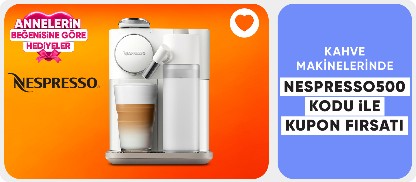 Nespresso Kahve Makinelerinde Anneler Gününe NESPRESSO500 Kodu ile Kupon Fırsatı !