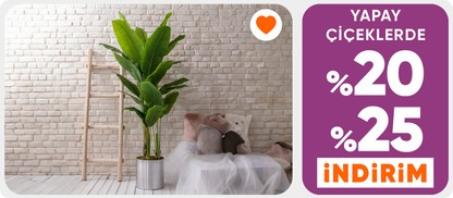 Yapay Çiçeklerde %20 - %25 İndirim