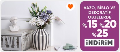 Vazo, Biblo ve Dekoratif Objelerde %15-%20-%25 İndirim