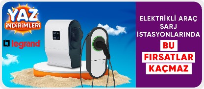 Legrand Elektrikli Araç Şarj İstasyonlarında Kaçırılmayacak Fırsatlar