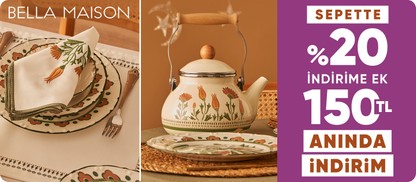 Bella Maison sepette %20 indirime ek 150 tl anında indirim