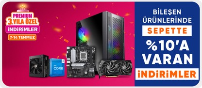 Bileşen Ürünlerinde %10'a Varan Fırsatlar