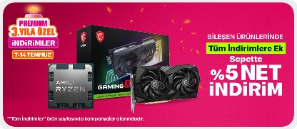 Bileşen Ürünlerinde Tüm İndirimlere Ek Sepette %5 Net İndirim