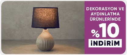 Dekorasyon ve aydınlatma ürünlerinde sepette %10 net indirim