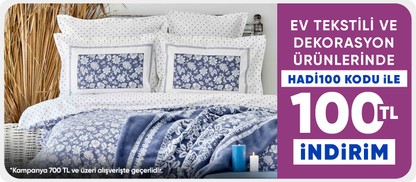  Ev tekstili ve dekorasyon ürünlerinde  HADİ100 kodu ile 100 TL indirim