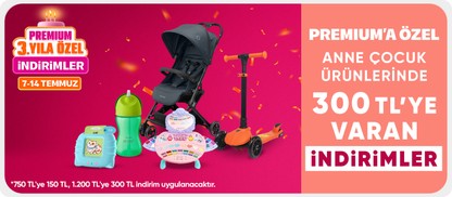 Anne Çocuk Ürünlerinde Premiuma Özel 750 TL'ye 150TL, 1200 TL'ye 300 TL İndirim