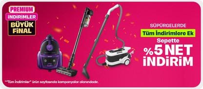 Süpürgelerde Premiuma Özel Sepette %5 İndirim Fırsatı