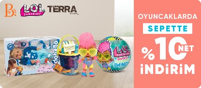 L.O.L, B.Toys, Terra Markalı Oyuncaklarda Sepette Net %10 İndirim