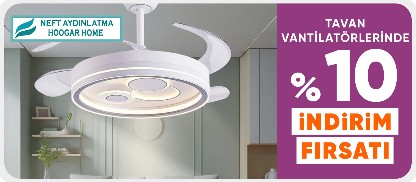 Neft Aydınlatma Tavan Vantilatörlerinde %10 İndirim Fırsatı