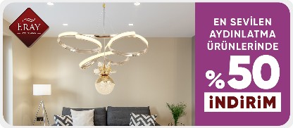 Eray Aydınlatma Ürünlerinde %50 İndirim