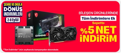 Bileşen Ürünlerinde Tüm İndirimlere Ek Sepette %5 Net İndirim