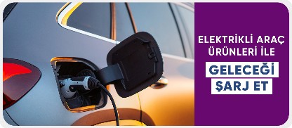 Elektrikli Araç Ürünleriyle Geleceği Şarj Edin