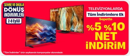 Televizyonlarda Tüm İndirimlere Ek Sepette %5 %10 Net İndirim