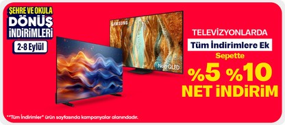 Televizyonlarda Tüm İndirimlere Ek Sepette %5 %10 Net İndirim