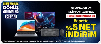 Bilgisayar ve Ekipmanlarında Tüm İndirimlere Ek Sepette %5 net İndirim