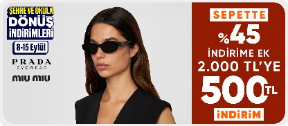"Prada&Miu Miu gözlüklerde	Sepette %45 indirime ek 2.000 TL'ye 500 TL İndirim"