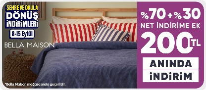 Bella Maison %70+%30 net indirime ek 200 TL kupon
