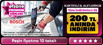 Bosch Elektrikli El Aletleri 5.000 TL'ye 100 TL  /  10.000 TL'ye 200 TL İndirim