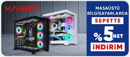 Xaser Masaüstü Bilgisayarlarda Sepette %5 net İndirim