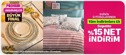 Evinin İhtiyaçlarında Tüm İndirimlere Ek  %15 Net İndirim