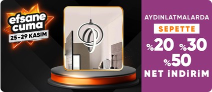 Aydınlatmalarda Sepette %20-%30-%50 net indirim