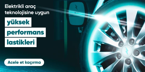Elektrikli Araç Teknolojisine Uygun Yüksek Performans Lastikleri!