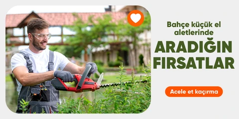 Bahçe Küçük El Aletlerinde Kaçırılmayacak Fırsatlar