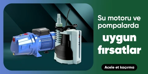 Su Motoru ve Pompalarda Kaçırılmayacak Fırsatlar
