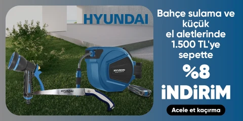 Hyundai Markalı Bahçe Sulama ve Küçük El Aletlerinde 1500 TL Üzeri Sepette %8 İndirim Fırsatı