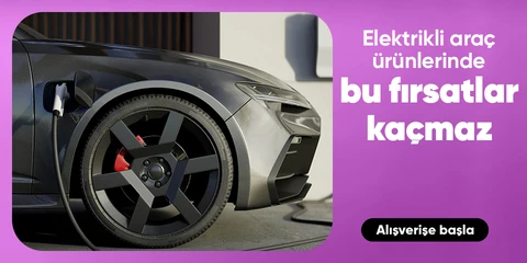 Elektrikli Araç Ürünlerinde Kaçırılmayacak Fırsatlar