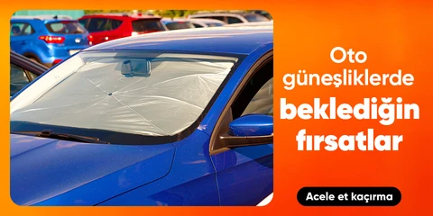Oto Güneşliklerde Kaçırılmayacak Fırsatlar