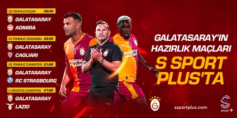 Galatasaray Hazırlık Maçlarıyla S Spor +' da Bu Heyecanı Kaçırma